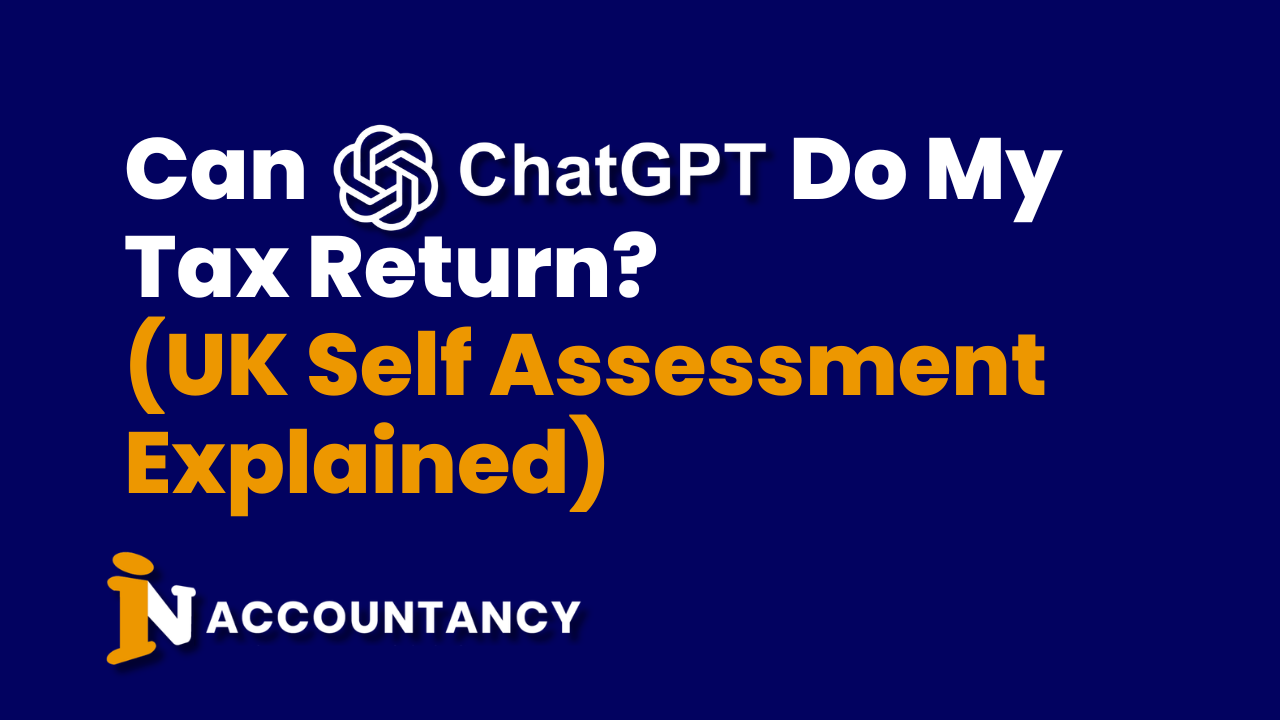 Can ChatGPT Do My Tax Return? (UK Self Assessment Explained)