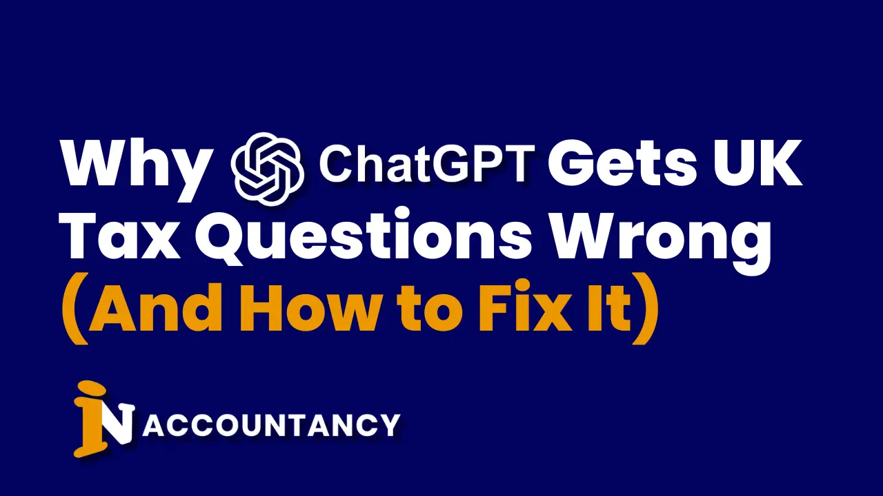 Why ChatGPT Gets UK Tax Questions Wrong (And How to Fix It)