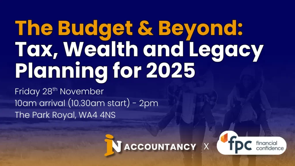 The Budget & Beyond - Tax Wealth and Legacy Planning 2025