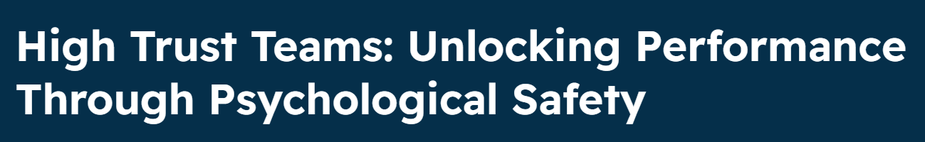 High Trust Teams: Unlocking Performance Through Psychological Safety